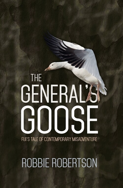 The Generals Goose: Fijis Tale of Contemporary Misadventure (Paperback)