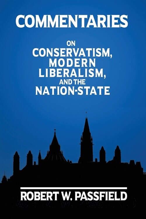 Commentaries: On Conservatism, Modern Liberalism, and the Nation-State (Paperback)