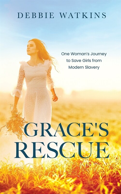 Graces Rescue: One Womans Journey to Rescue Girls from Modern Slavery (Paperback)