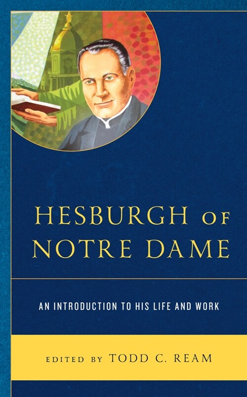 Hesburgh of Notre Dame: An Introduction to His Life and Work (Paperback)