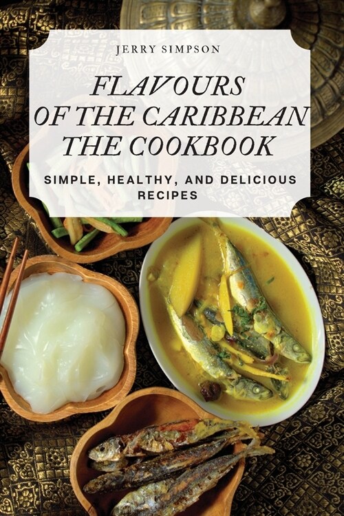 Flavours of the Caribbean the Cookbook (Paperback)