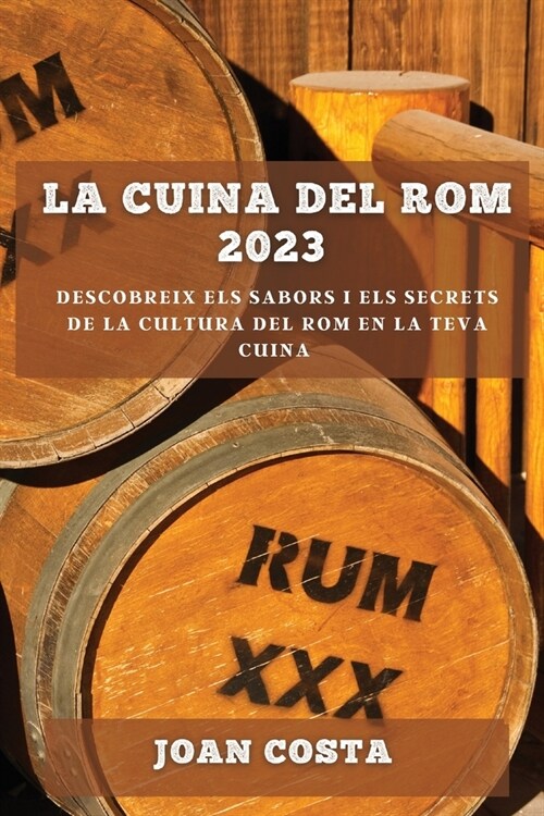 La Cuina del Rom 2023: Descobreix els sabors i els secrets de la cultura del rom en la teva cuina (Paperback)