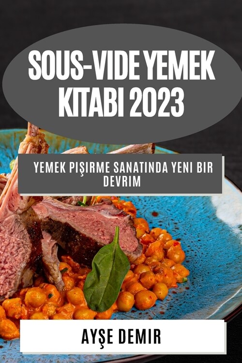 Sous-Vide Yemek Kitabı 2023: Yemek Pişirme Sanatında Yeni Bir Devrim (Paperback)