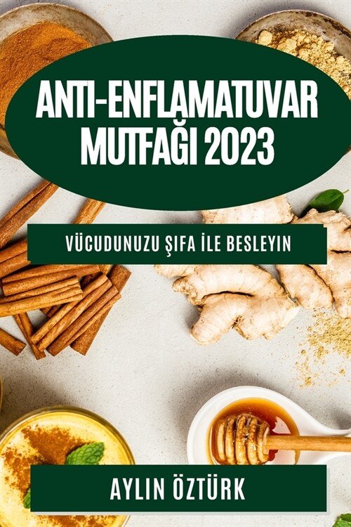 Anti-Enflamatuvar Mutfağı 2023: V?udunuzu Şifa İle Besleyin (Paperback)