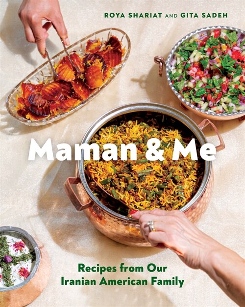 Maman & Me: Recipes from Our Iranian American Family (Hardcover)