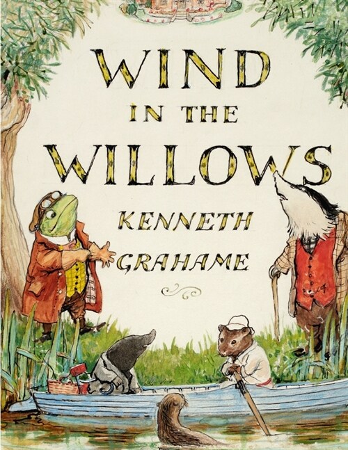 The Wind in the Willows, by Kenneth Grahame: A World That Is Succeeding Generations of Readers (Paperback)