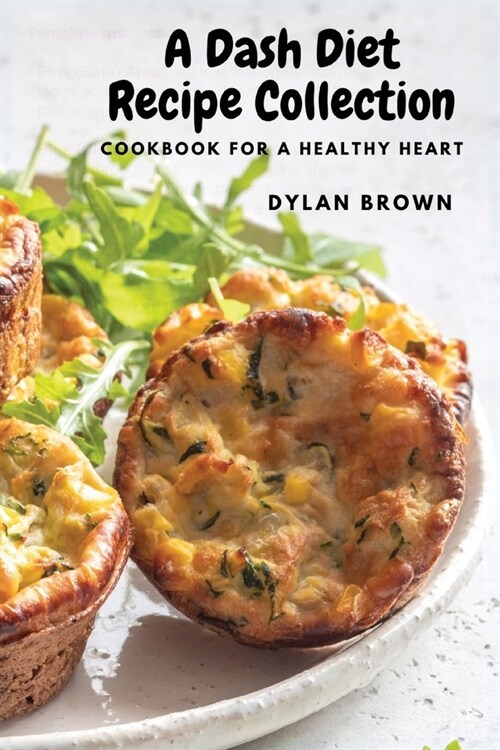 A Dash Diet Recipe Collection: Cookbook for a Healthy Heart (Paperback)