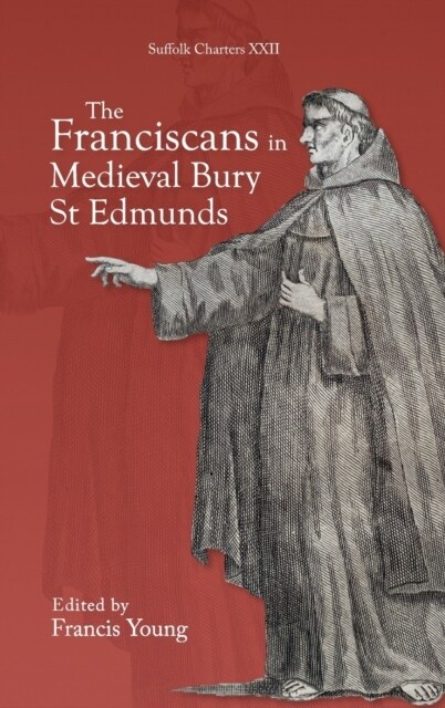 The Franciscans in Medieval Bury St Edmunds (Hardcover)