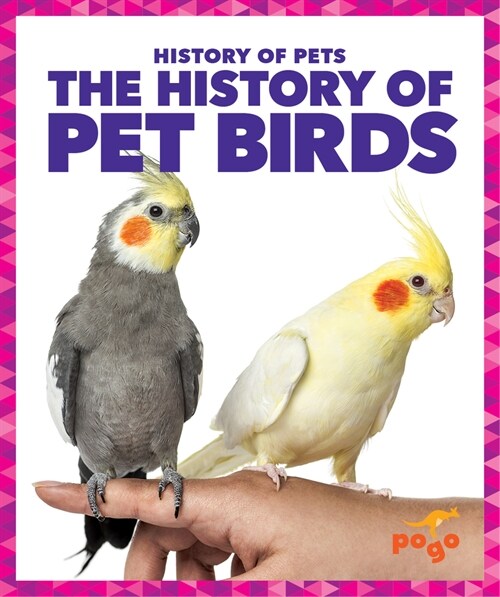 The History of Pet Birds (Library Binding)