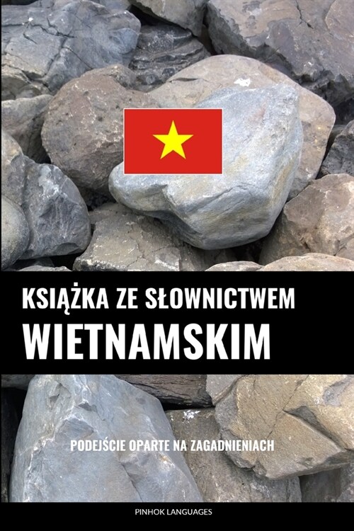 Książka ze slownictwem wietnamskim: Podejście oparte na zagadnieniach (Paperback)