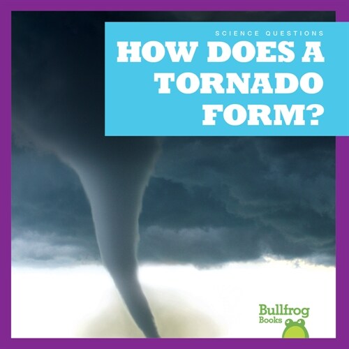 How Does a Tornado Form? (Library Binding)