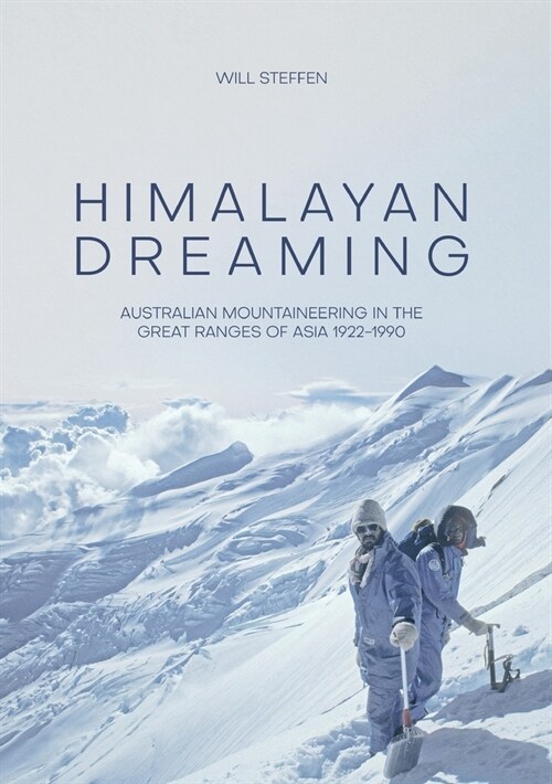 Himalayan Dreaming: Australian mountaineering in the great ranges of Asia, 1922-1990 (Paperback)