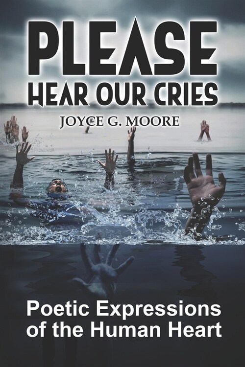 Please Hear Our Cries: Poetic Expressions of the Human Heart (Paperback)