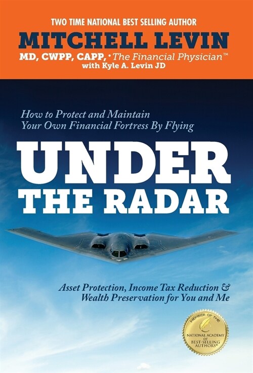 How to Protect and Maintain Your Own Financial Fortress by Flying Under the Radar: Asset Protection, Income Tax Reduction & Wealth Preservation for Yo (Hardcover)