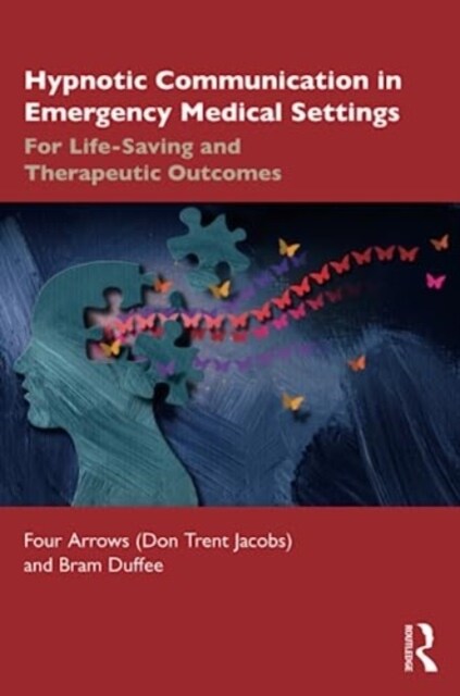 Hypnotic Communication in Emergency Medical Settings : For Life-Saving and Therapeutic Outcomes (Paperback)