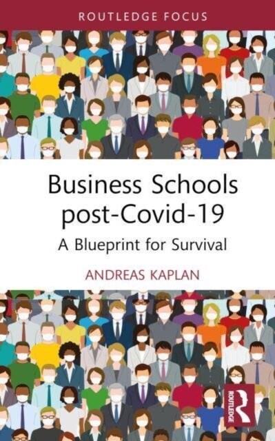 Business Schools post-Covid-19 : A Blueprint for Survival (Hardcover)