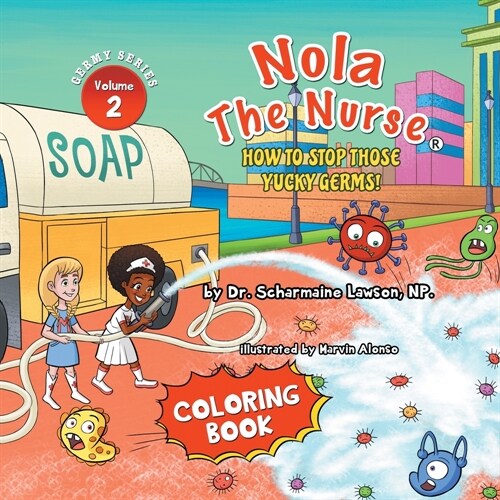 Nola The Nurse: How To Stop Those Yucky Germs Vol. 2 Coloring Book (Paperback)