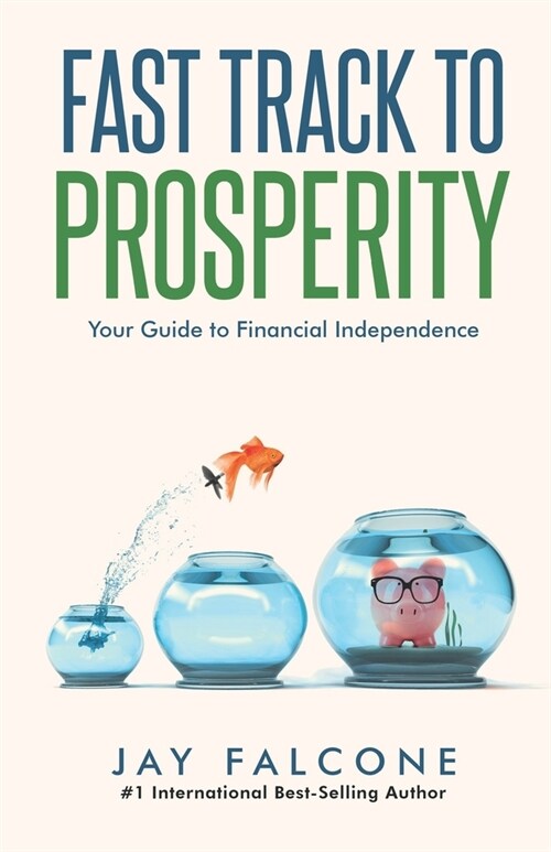 Fast Track to Prosperity: Your Guide to Financial Independence (Paperback)