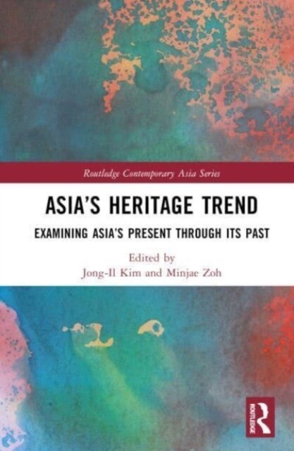 Asia’s Heritage Trend : Examining Asia’s Present through Its Past (Hardcover)