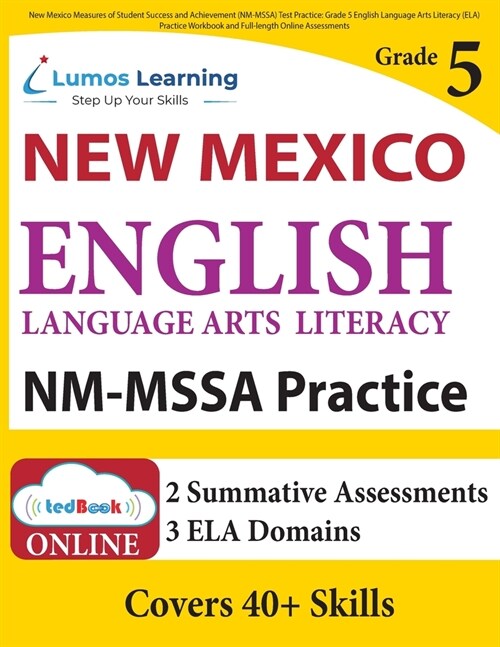New Mexico Measures of Student Success and Achievement (NM-MSSA) Test Practice: Grade 5 English Language Arts Literacy (ELA) Practice Workbook and Ful (Paperback)