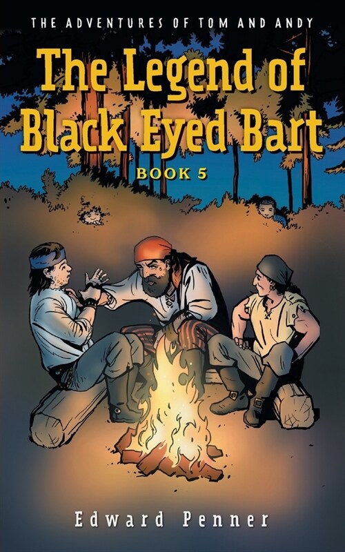 The Legend of Black Eyed Bart, Book 5: The Adventures of Tom and Andy (Paperback)