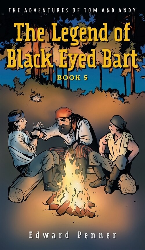 The Legend of Black Eyed Bart, Book 5: The Adventures of Tom and Andy (Hardcover)