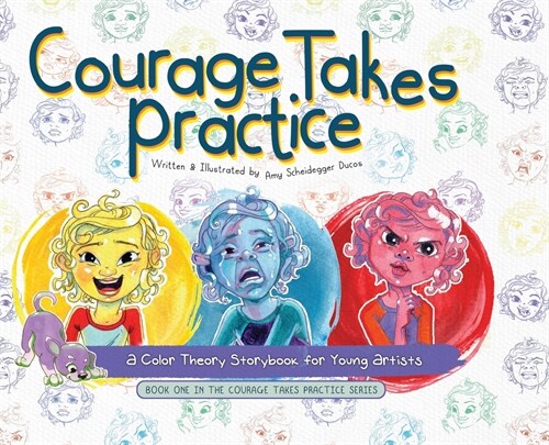 Courage Takes Practice: A Color Theory Storybook for Young Artists (Hardcover)