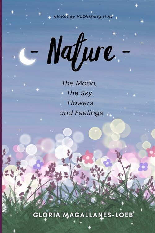 Nature: The moon, the sky, flowers and feelings (Paperback)