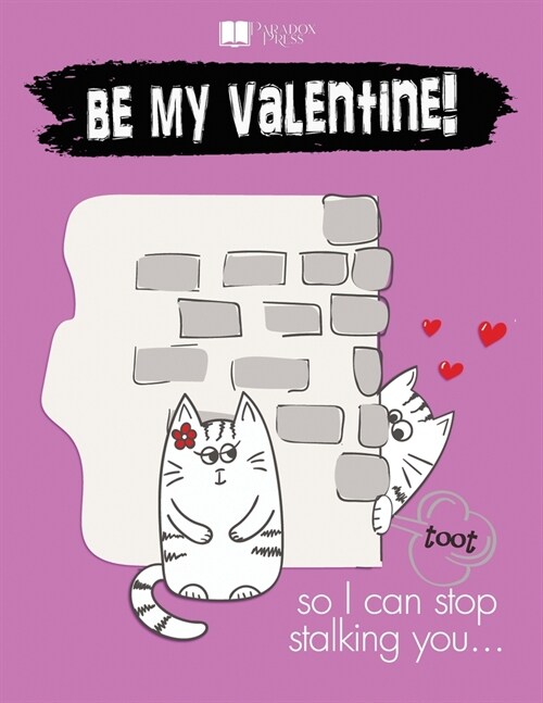 Be My Valentine: Farting cat. So I can stop stalking you. Funny gift idea with hearts. (Paperback)