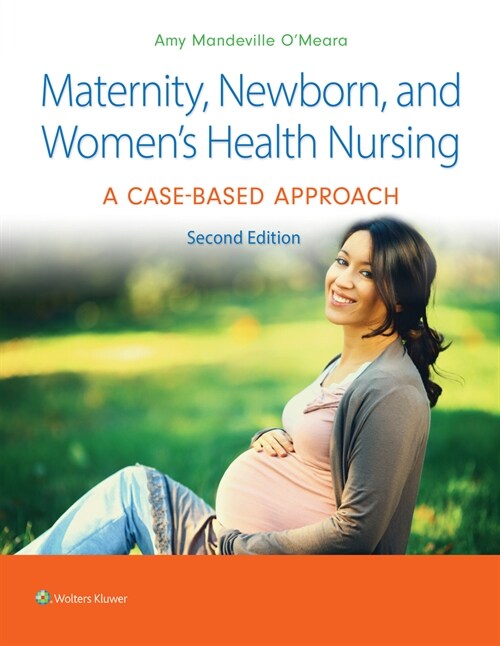 Maternity, Newborn, and Womens Health Nursing 2e: A Case-Based Approach (Paperback, 2)