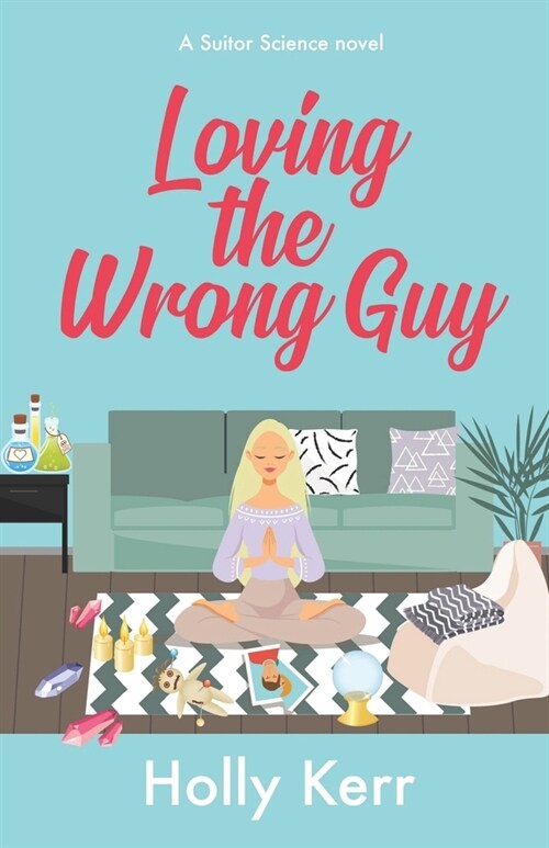 Loving the Wrong Guy: A love triangle, road trip, sweet romantic comedy (Paperback)