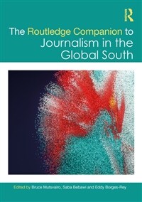 The Routledge Companion to Journalism in the Global South (Hardcover)