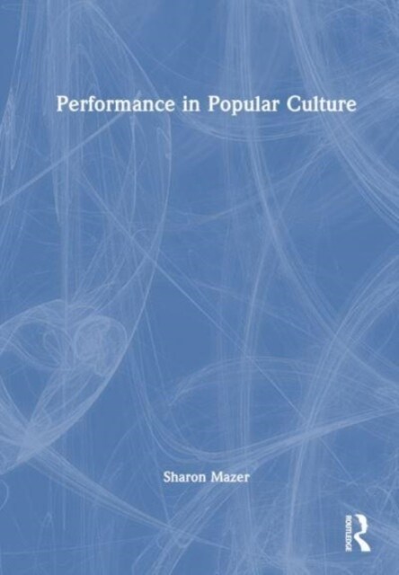 Performance in Popular Culture (Hardcover)