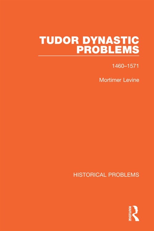 Tudor Dynastic Problems : 1460-1571 (Paperback)