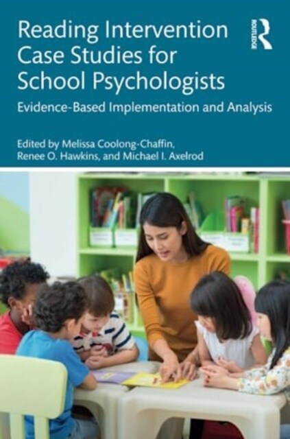 Reading Intervention Case Studies for School Psychologists : Evidence-Based Implementation and Analysis (Paperback)