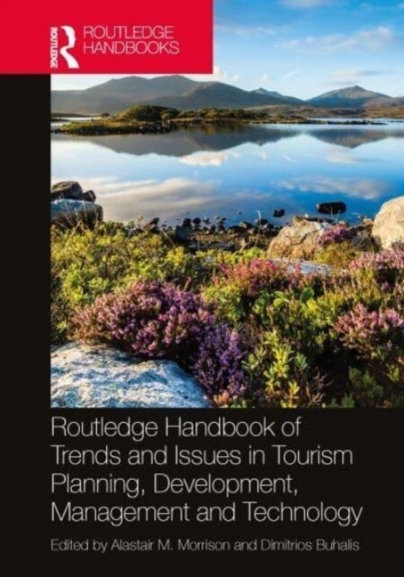 Routledge Handbook of Trends and Issues in Tourism Sustainability, Planning and Development, Management, and Technology (Hardcover)