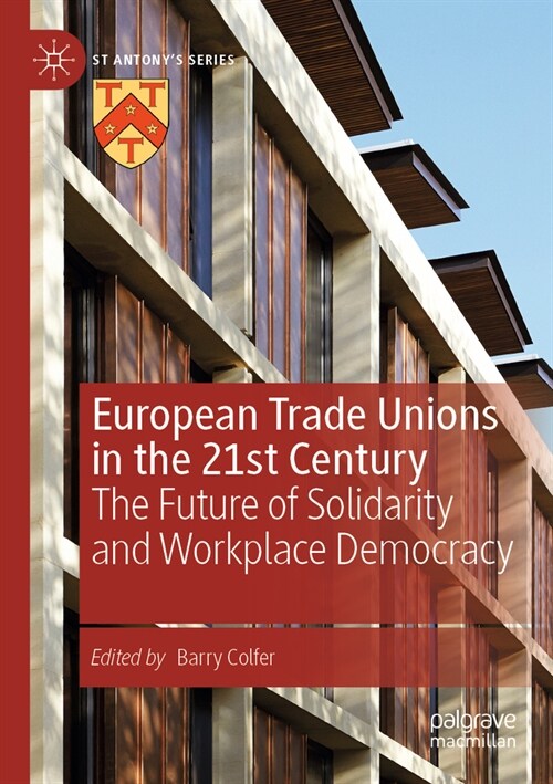 European Trade Unions in the 21st Century: The Future of Solidarity and Workplace Democracy (Paperback, 2022)