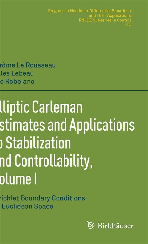 Elliptic Carleman Estimates and Applications to Stabilization and Controllability, Volume I: Dirichlet Boundary Conditions on Euclidean Space (Paperback, 2022)