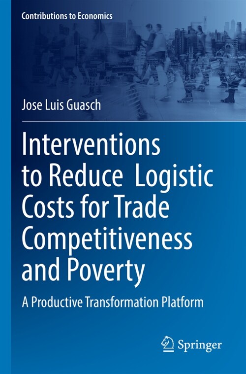 Interventions to Reduce Logistic Costs for Trade Competitiveness and Poverty: A Productive Transformation Platform (Paperback, 2022)