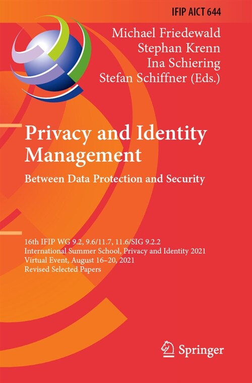 Privacy and Identity Management. Between Data Protection and Security: 16th Ifip Wg 9.2, 9.6/11.7, 11.6/Sig 9.2.2 International Summer School, Privacy (Paperback, 2022)