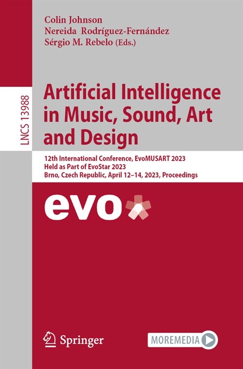 Artificial Intelligence in Music, Sound, Art and Design: 12th International Conference, Evomusart 2023, Held as Part of Evostar 2023, Brno, Czech Repu (Paperback, 2023)