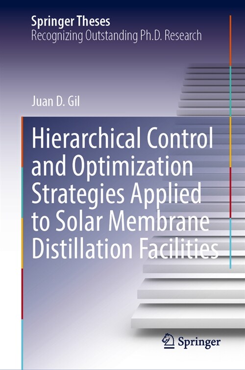 Hierarchical Control and Optimization Strategies Applied to Solar Membrane Distillation Facilities (Hardcover, 2023)