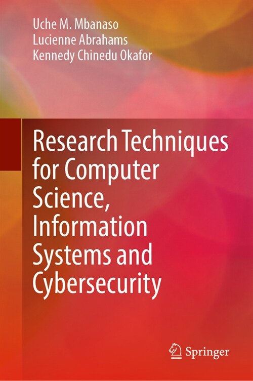 Research Techniques for Computer Science, Information Systems and Cybersecurity (Hardcover, 2023)