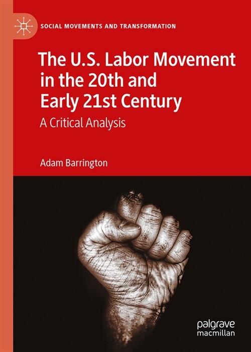 The U.S. Labor Movement in the 20th and Early 21st Century: A Critical Analysis (Hardcover, 2023)