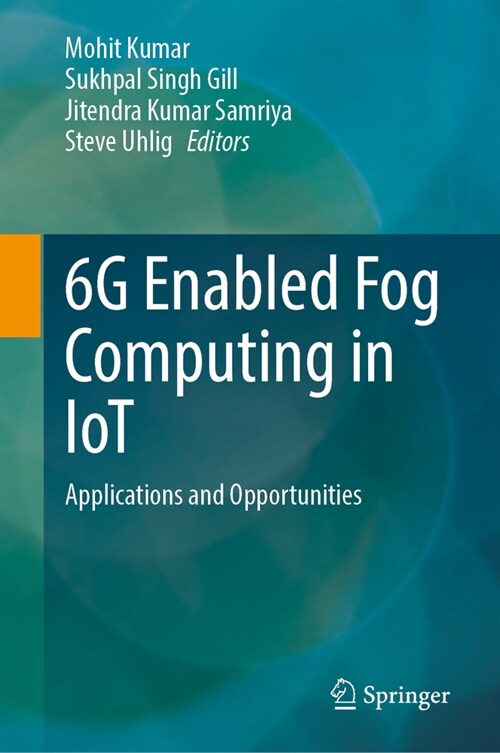 6g Enabled Fog Computing in Iot: Applications and Opportunities (Hardcover, 2023)