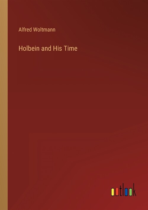 Holbein and His Time (Paperback)