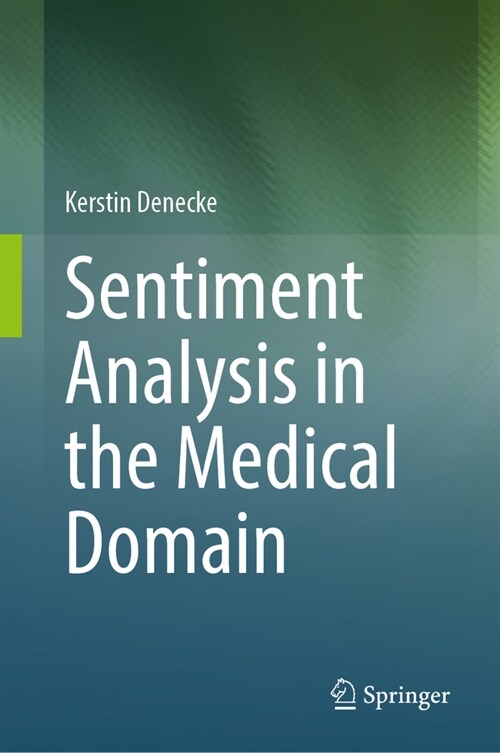 Sentiment Analysis in the Medical Domain (Hardcover, 2023)