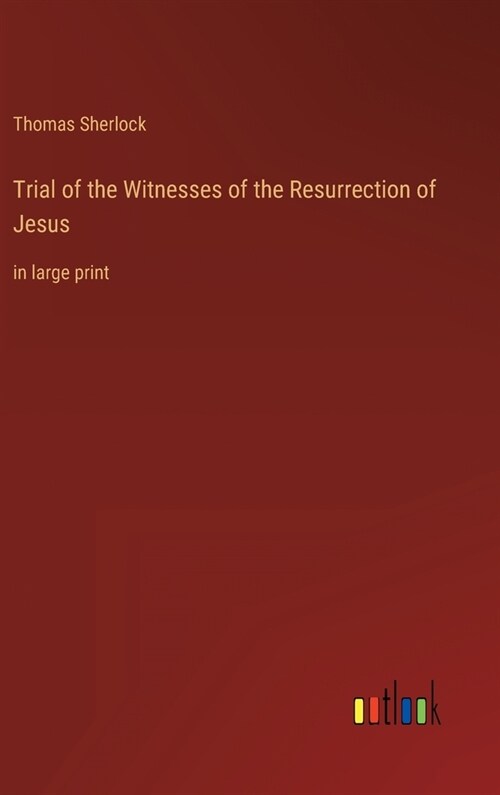 Trial of the Witnesses of the Resurrection of Jesus: in large print (Hardcover)