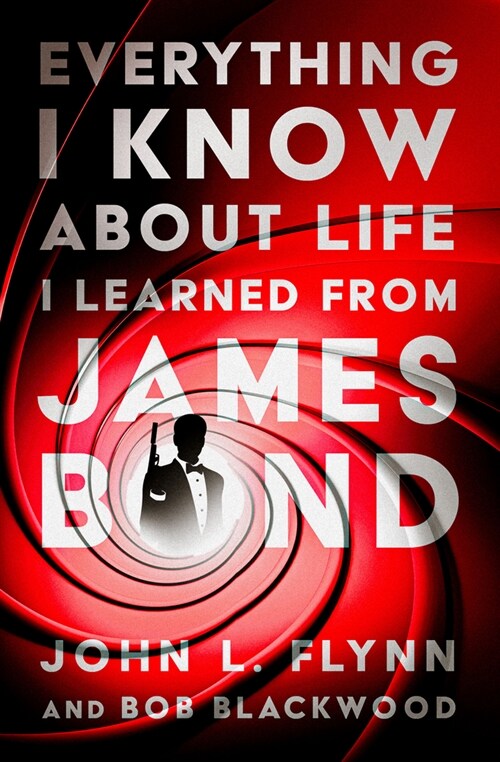 Everything I Know About Life I Learned From James Bond (Paperback)