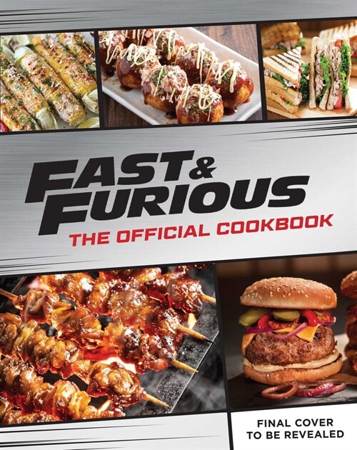 Fast & Furious: The Official Cookbook: Salud, Mi Familia (Hardcover)